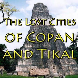 The Lost Cities of Copan and Tikal poster
