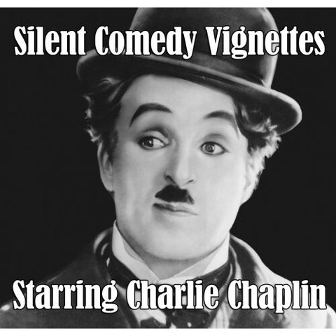 Silent Comedy Vignettes: Starring Charlie Chaplin poster