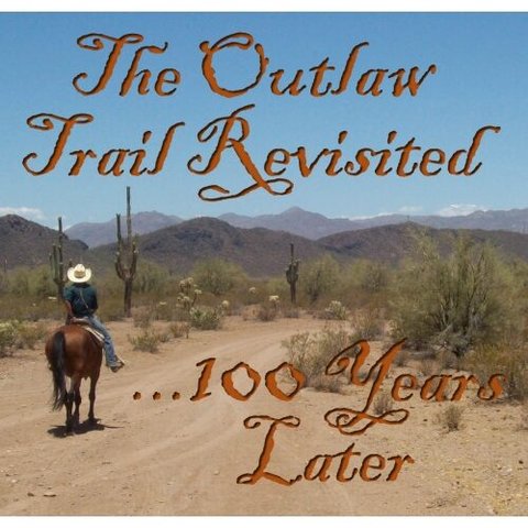 The Outlaw Trail Revisited…100 Years Later poster